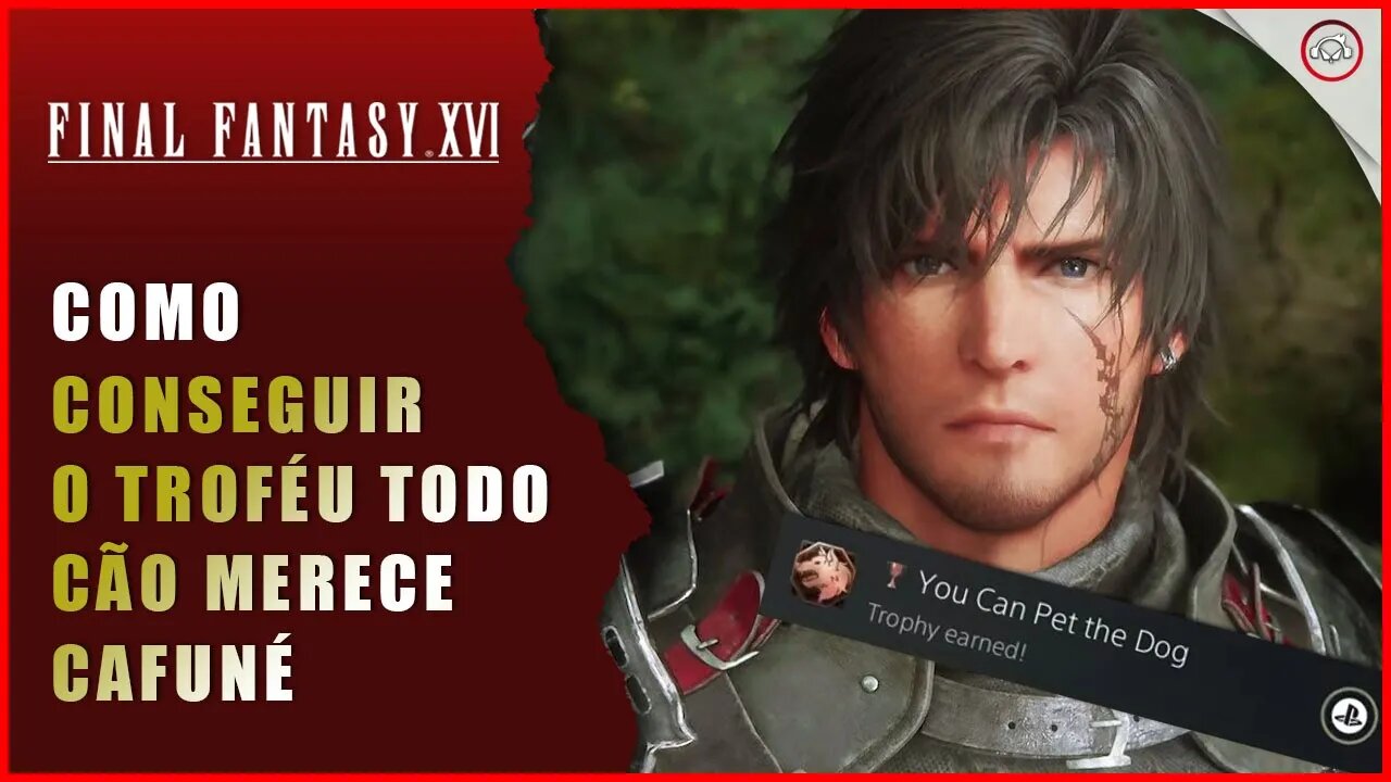 Final Fantasy 16 (FFXVI), Como conseguir o Troféu Todo cão merece cafuné | Super-Dica