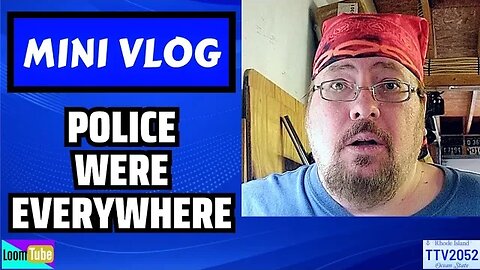 MINI VLOG - POLICE WERE EVERYWHERE - 080523 TTV2052