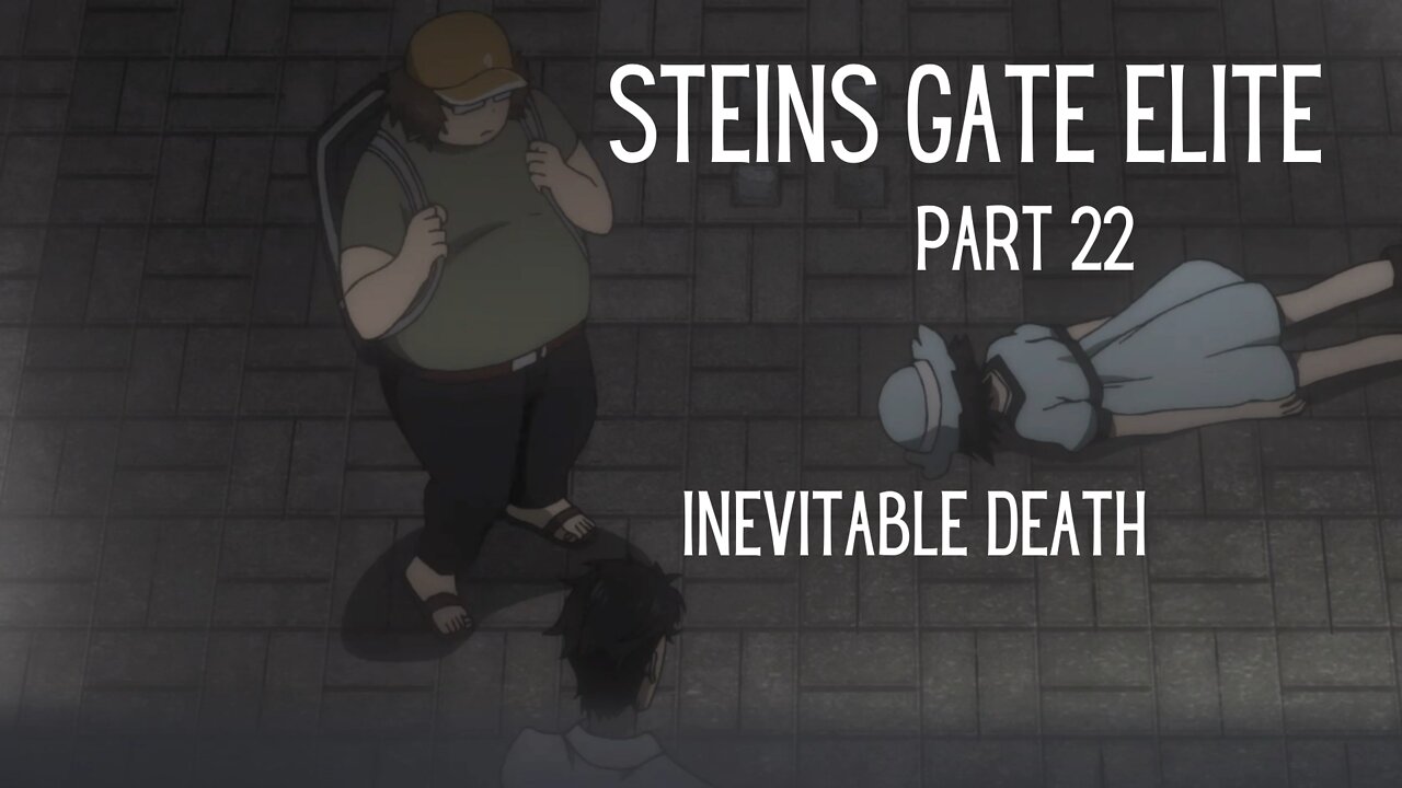 Steins Gate Elite Part 22 : Inevitable Death