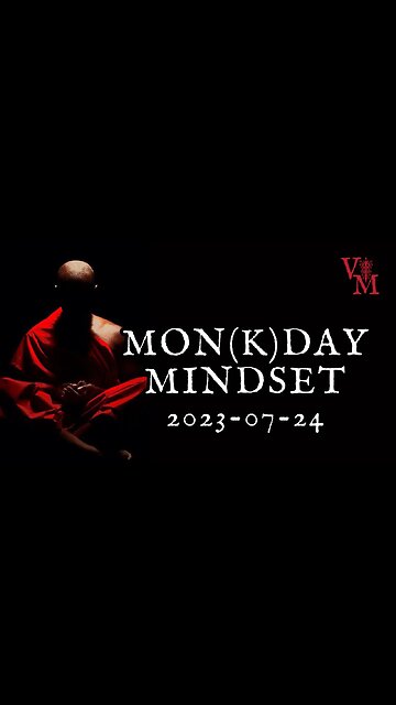 Mon(k)day Mindset | 2023-07-24