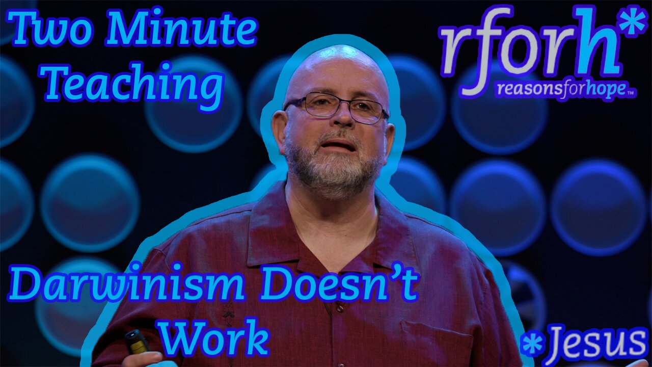 TM5 | Darwinism Does Not Work | Two Minute Teaching | Reasons for Hope