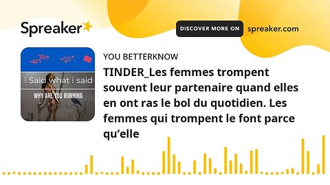 TINDER_Les femmes trompent souvent leur partenaire quand elles en ont ras le bol du quotidien. Les f