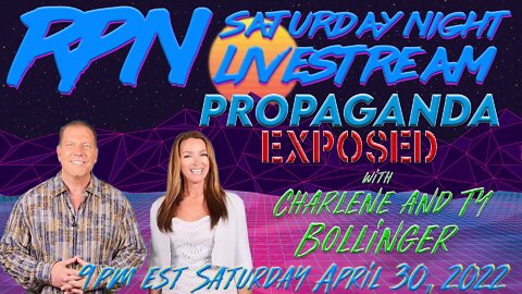 PROPAGANDA EXPOSED - with Charlene & Ty Bollinger on Sat. Night Livestream