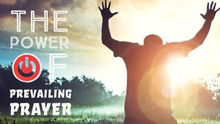 January 9, 2022 - THE POWER OF PREVAILING PRAYER