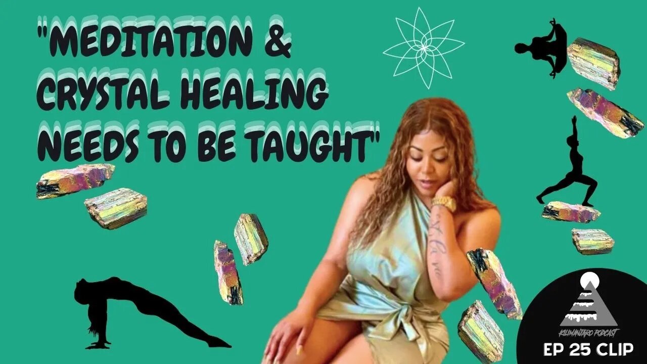 "Meditation & Crystal Healing Needs To Be Taught In Schools" | Episode 25 Clip