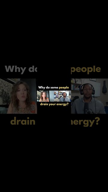 Why do some people drain your energy?