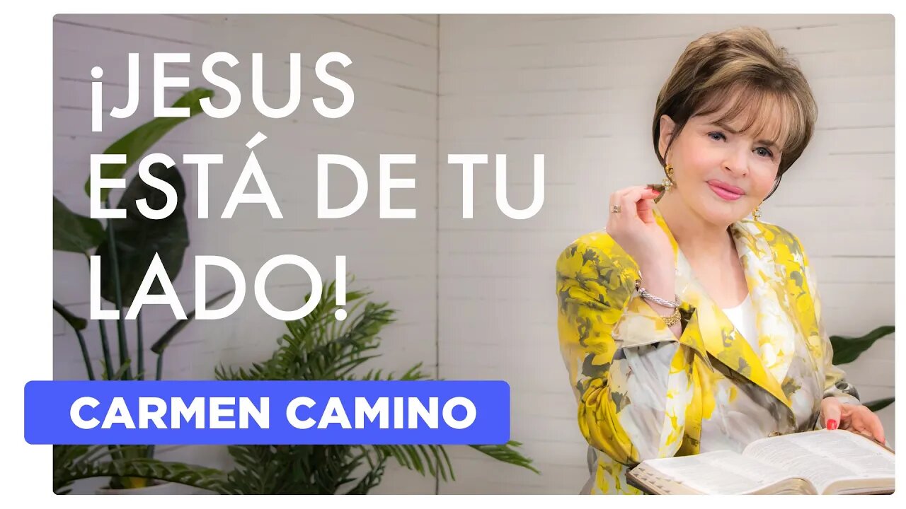 ¡JESÚS ESTÁ DE TU LADO! 2 Corintios 4:17-18 - CARMEN CAMINO