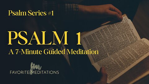 Psalm 1: A 7-Minute Guided Meditation