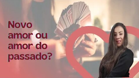 Novo amor ou amor do passado?