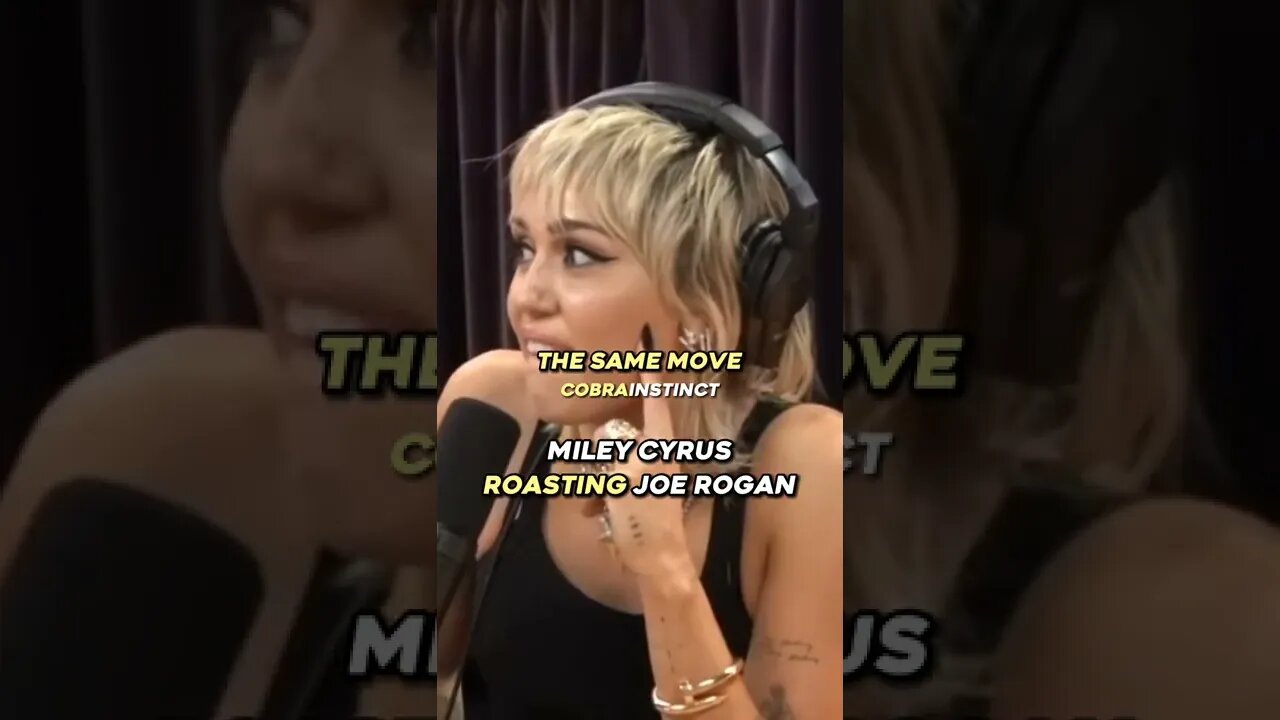 Miley Cyrus roasting Joe Rogan