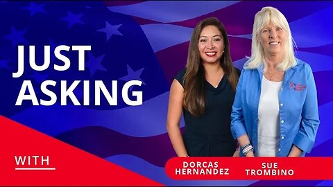JUST ASKING WITH DORCAS HERNANDEZ Y SUE TROMBINO