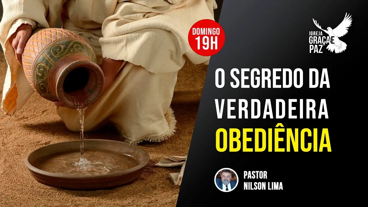 🔴 O Segredo da verdadeira obediência - Parte 3 - Pr. Nilson Lima #pregação