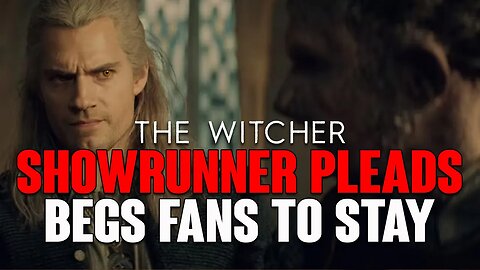 The Witcher: PATHETIC Showrunner PLEADS & BEGS Fans To STAY!