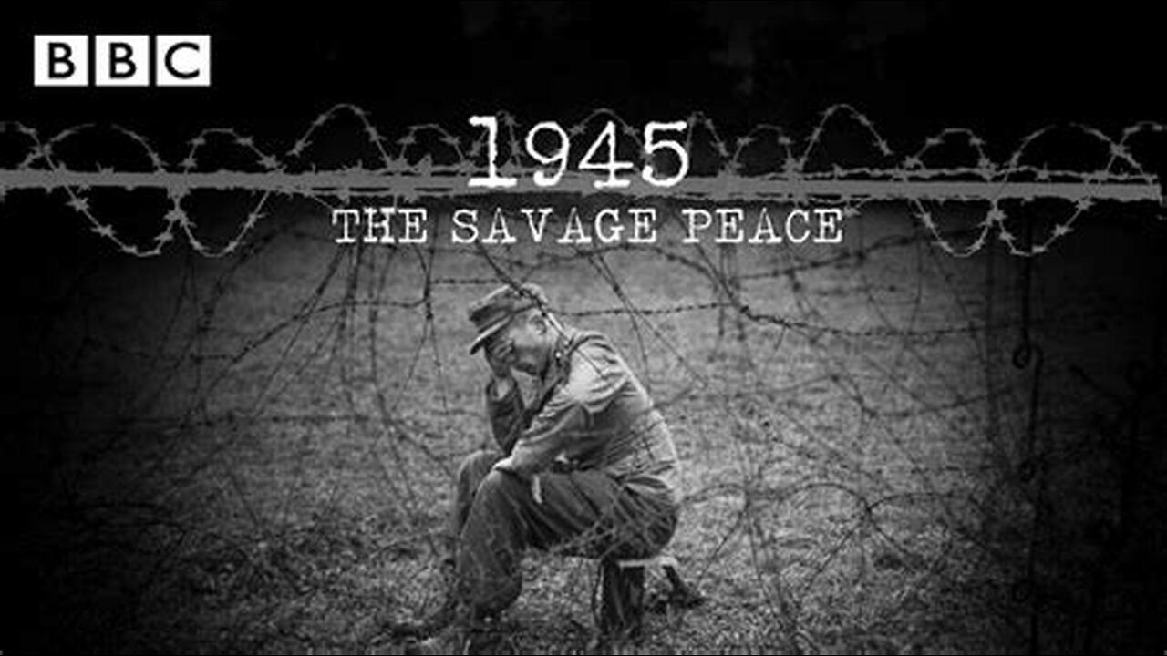 BBC 1945 The Savage Peace - atrocities against Germans