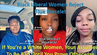 Black Liberal Women Reject Blue Bracelet, White Women No Longer Allowed