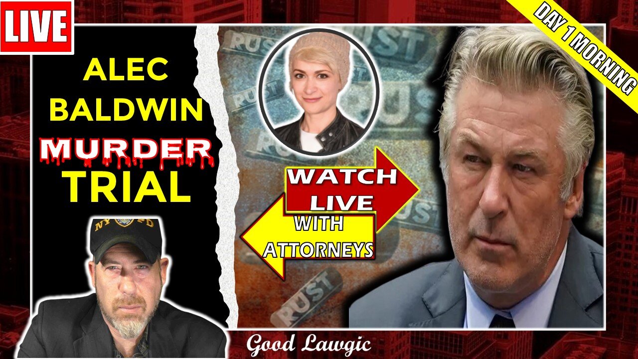 LIVE TRIAL WATCH (with Attorneys)- ALEC BALDWIN MURDER TRIAL (Day 1/Morning)