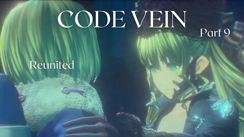 Code Vein Part 9 - Reunited