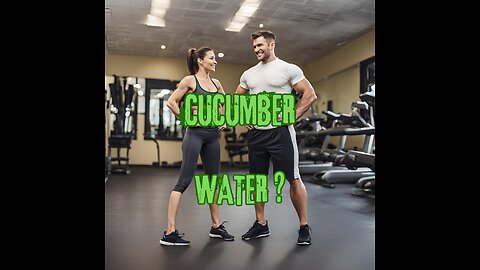 Cucumber Water ?
