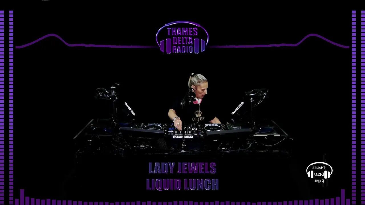 LADY JEWELS LIQUID LUNCH - 21th July 2023 - THAMES DELTA RADIO