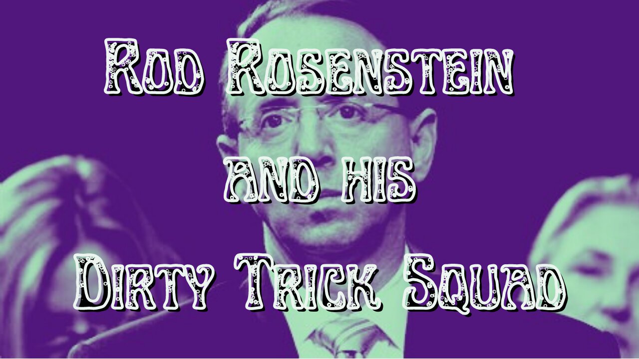 DIRTY TRICK SQUAD WHISTLEBOWER - ROD ROSENSTEIN'S DIRTY TRICK SQUAD