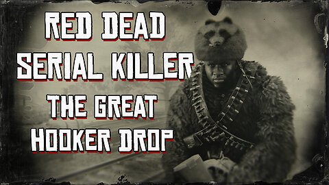 Red Dead Serial Killer: The Great Hooker Drop [[ Red Dead Redemption 2 ]]