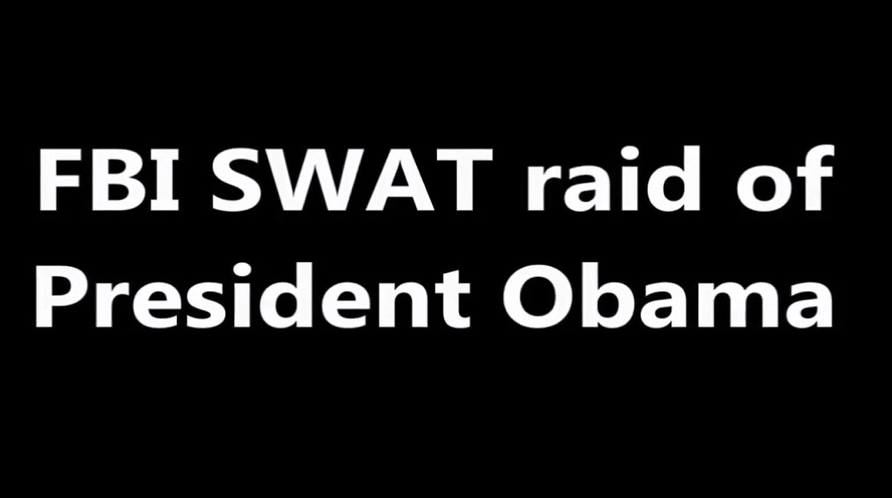 FBI SWAT raid of President Obama, We got'em!