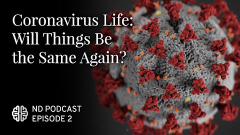 Coronavirus Life: Will Things Be the Same Again?