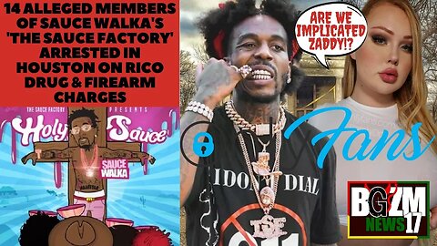 14 Gang members of Sauce Walka's 'The Sauce Factory' arrested in Houston on RICO Charges is He Next?