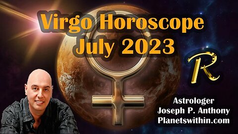 Virgo Horoscope July 2023- Astrologer Joseph P. Anthony