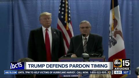 President Trump defends timing of Arpaio pardon