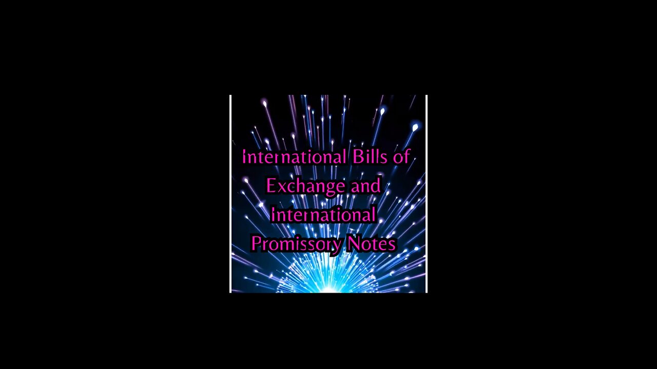international Bills of Exchange and intentional. Promissory Notes