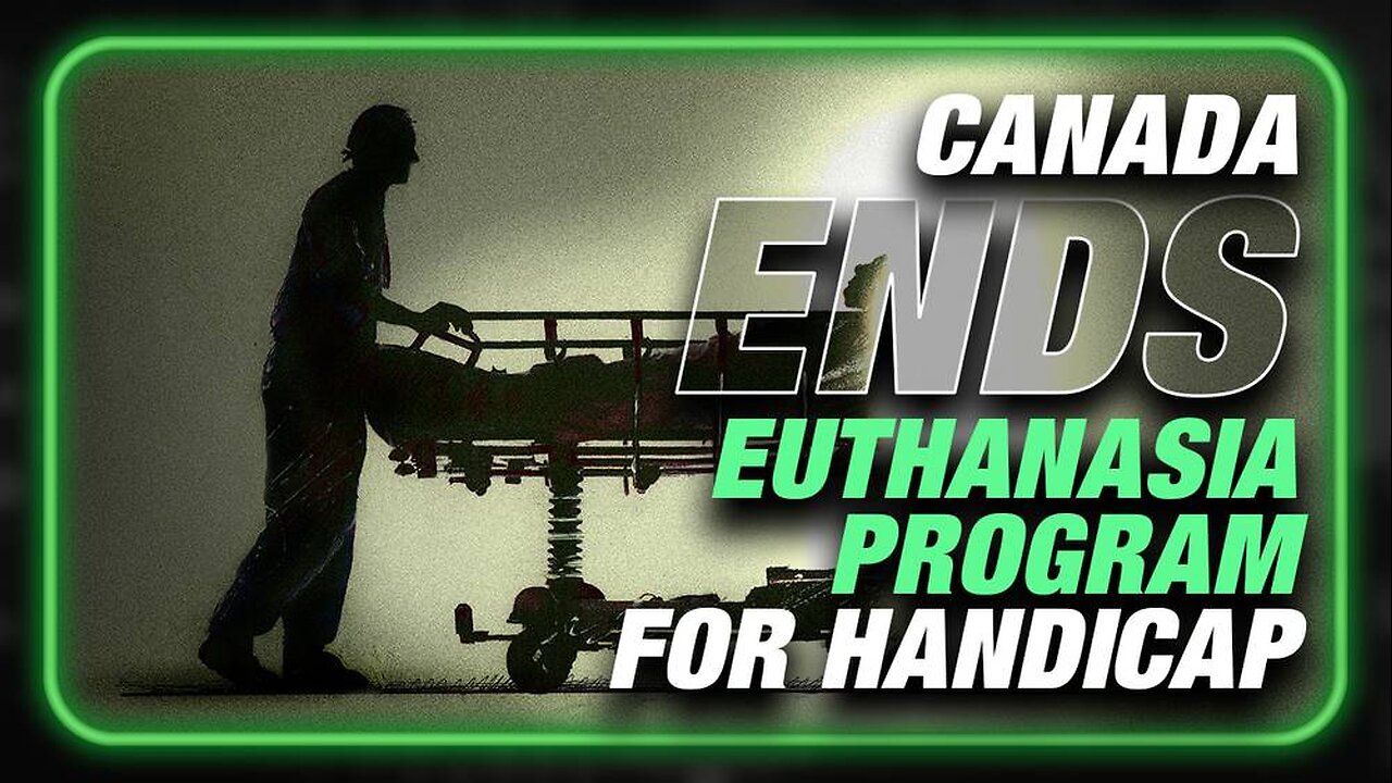 VICTORY: Canada Ends Plan To Murder Handicap People After Professionals Revolt