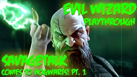 Hogwarts Legacy Play through: Savage Evil Wizard Business Part 1