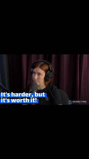 Being Degree Free Is Way Harder But It's Worth It