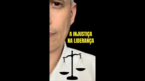 Insight 121/365 - Líder: Se Acostume Com A Injustiça Na Liderança