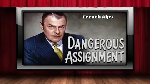 Dangerous Assignment - Old Time Radio Shows - French Alps
