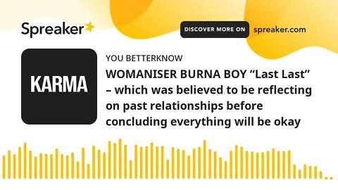 WOMANISER BURNA BOY “Last Last” – which was believed to be reflecting on past relationships before c