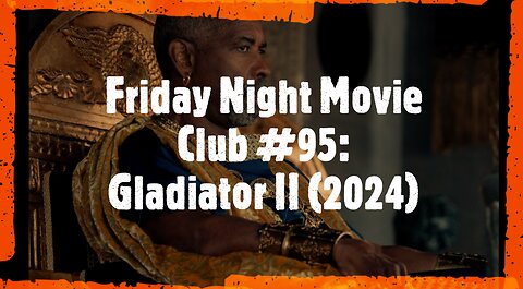 Friday Night Movie Club #95: Gladiator II (2024)