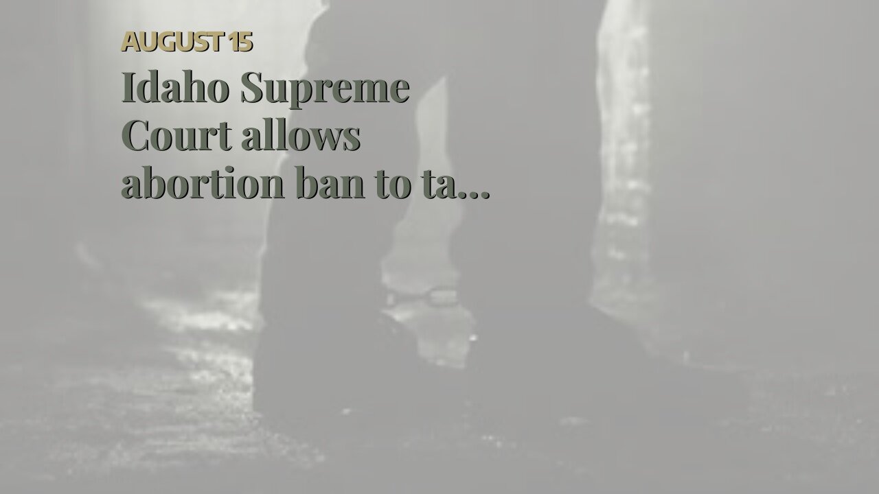 Idaho Supreme Court allows abortion ban to take effect