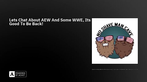 Lets Chat About AEW And Some WWE, Its Good To Be Back!