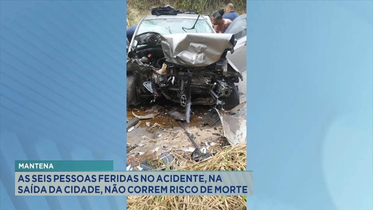 Mantena: As Seis Pessoas Feridas no Acidente, na Saída da Cidade, Não Correm Risco de Morte.