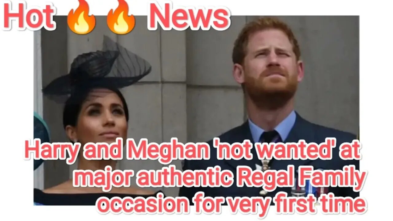 Harry and Meghan 'not wanted' at major authentic Regal Family occasion for very first time