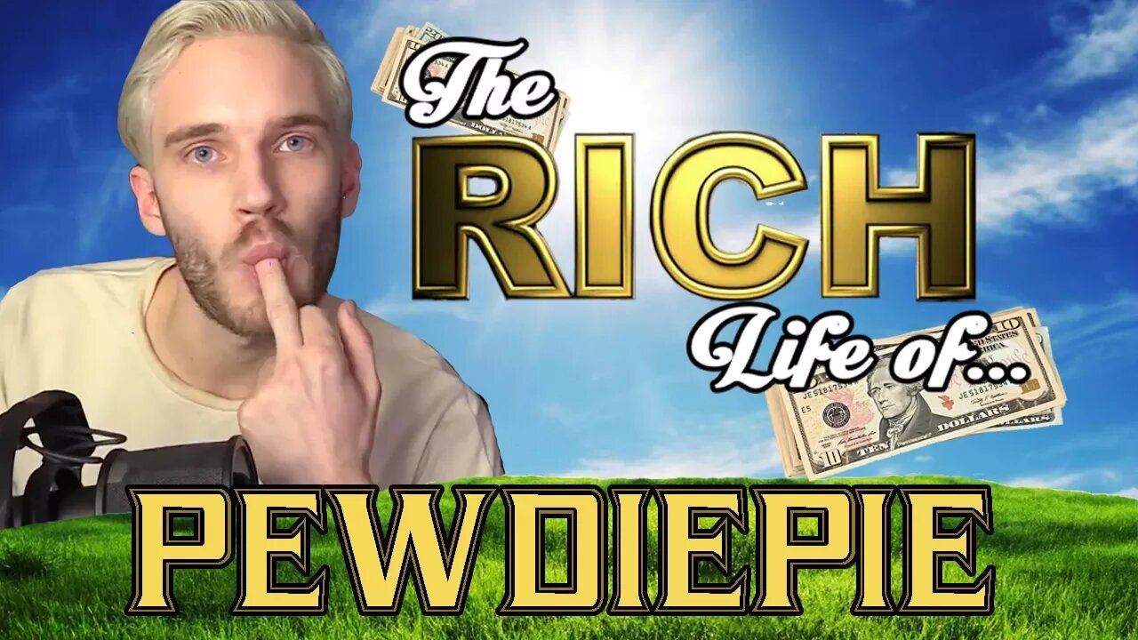 PEWDIEPIE - The RICH Life - Net Worth 2017 - S.1 Ep. 7