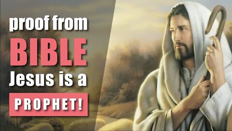 Bible proves Jesus is a PROPHET !! [ Complete Reference ]