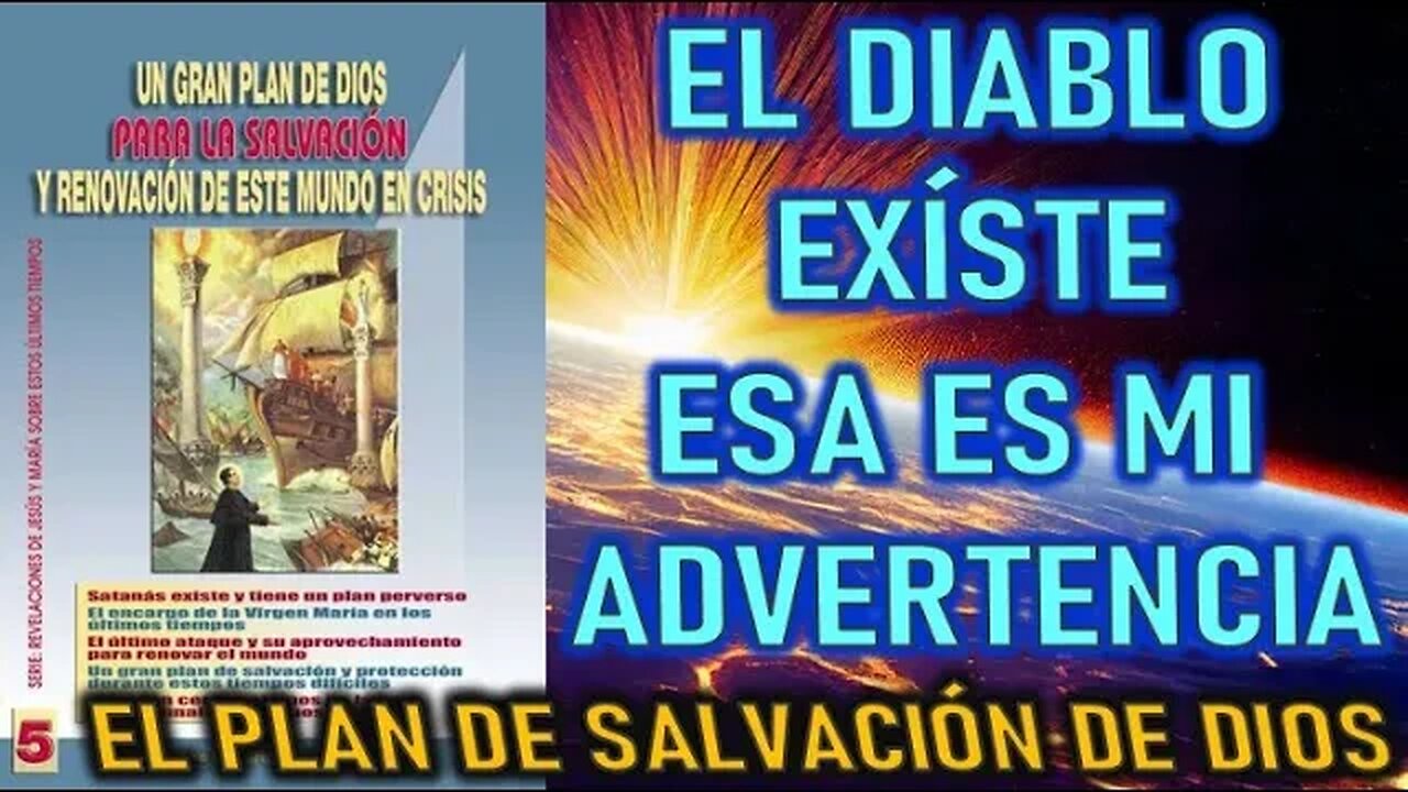 EL DIABLO EXÍSTE ESA ES MI ADVERTENCIA - REVELACIONES SOBRE EL PLAN DE DIOS PARA LA SALVACIÓN