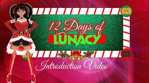 Introduction: 12 Days of Lunacy 2022!