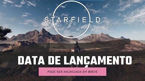 Data de lançamento de Starfield deve ser anunciada em breve