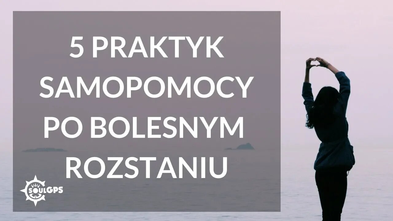 5 praktyk samopomocy po bolesnym rozstaniu