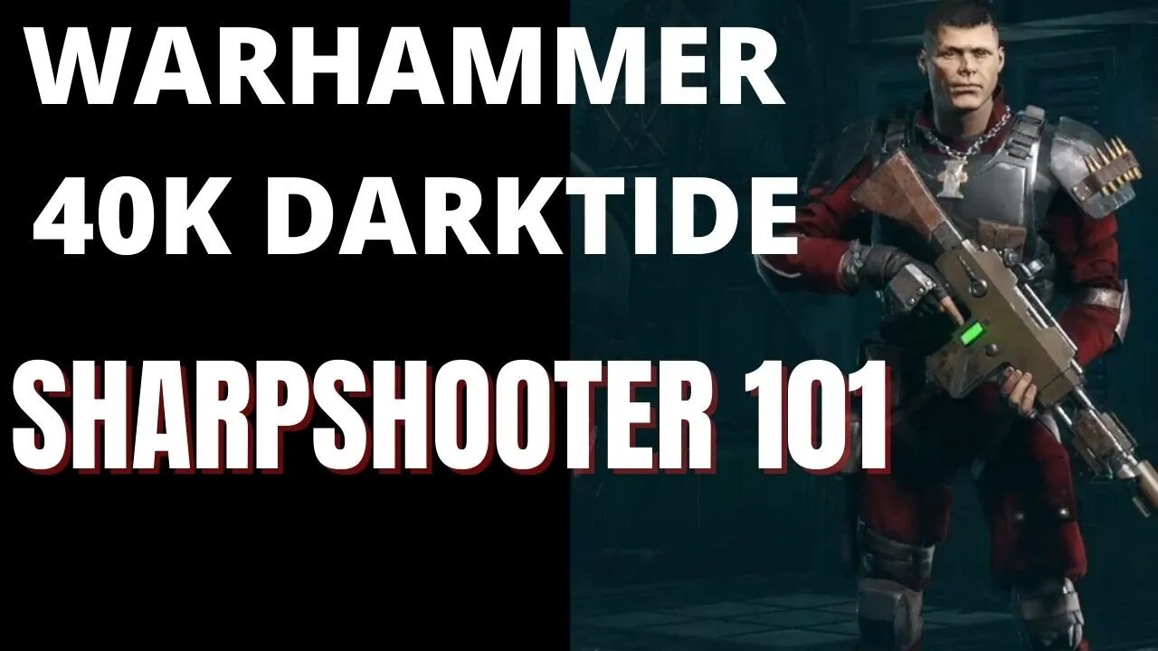 40K Darktide Sharpshooter 101