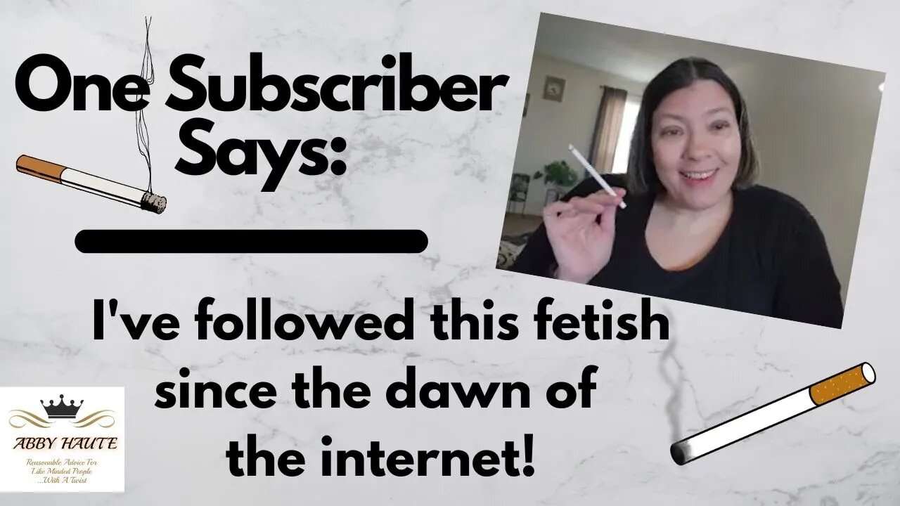 Subscriber Says: I Have Followed The Smoking Fetish Since The Dawn Of The Internet